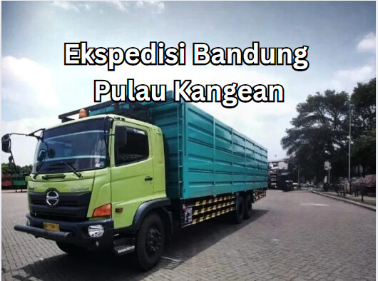 Jasa Ekspedisi Bandung Pulau Kangean – Murah, Cepat & Terpercaya