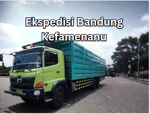 Jasa Ekspedisi Bandung Kefamenanu – Murah, Cepat & Terpercaya