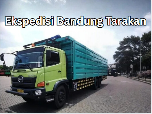 Jasa Ekspedisi Bandung Tarakan – Murah, Cepat & Terpercaya