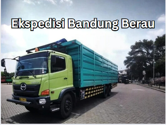 Jasa Ekspedisi Bandung Berau – Murah, Cepat & Terpercaya