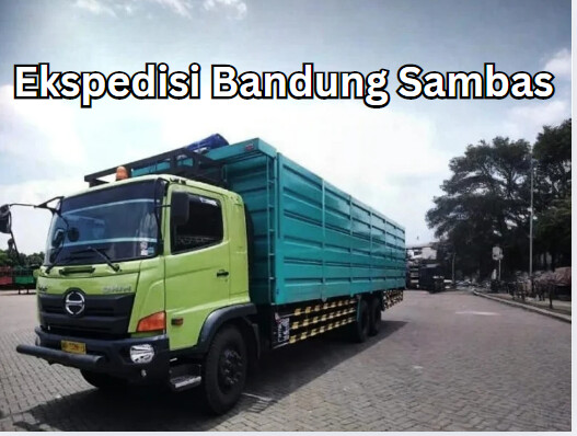 Jasa Ekspedisi Bandung Sambas – Murah, Cepat & Terpercaya