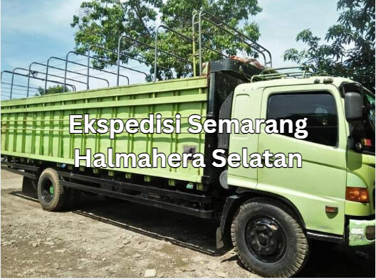 Jasa Ekspedisi Semarang Halmahera Selatan – Murah, Cepat & Terpercaya