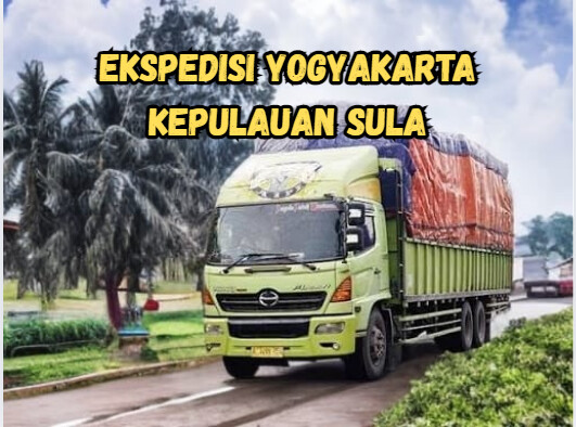 Jasa Ekspedisi Yogyakarta Kepulauan Sula – Murah, Cepat & Terpercaya