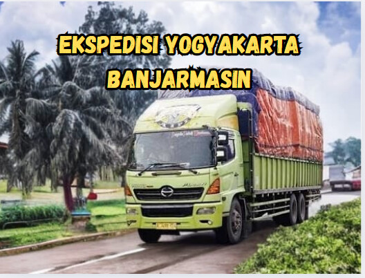 Jasa Ekspedisi Yogyakarta Banjarmasin – Murah, Cepat & Terpercaya