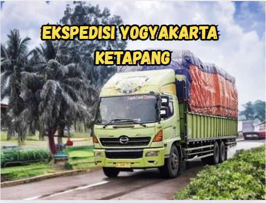 Jasa Ekspedisi Yogyakarta Ketapang – Murah, Cepat & Terpercaya