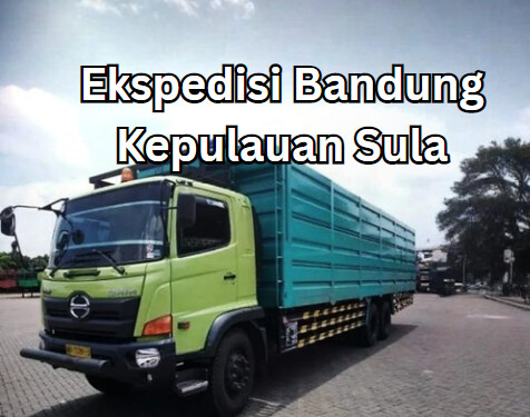 Jasa Ekspedisi Bandung Kepulauan Sula – Murah, Cepat & Terpercaya
