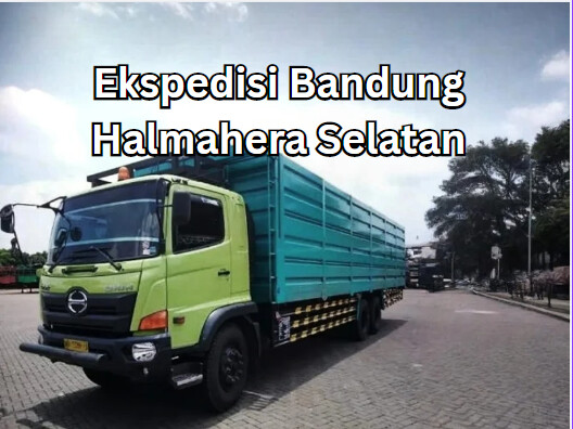 Jasa Ekspedisi Bandung Halmahera Selatan – Murah, Cepat & Terpercaya