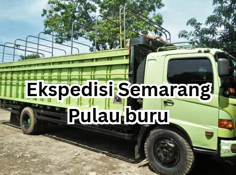 Jasa Ekspedisi Semarang Pulau Buru – Murah, Cepat & Terpercaya
